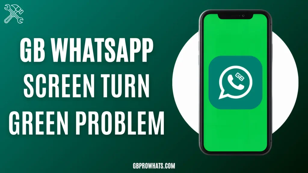 GB WhatsApp screen turn green