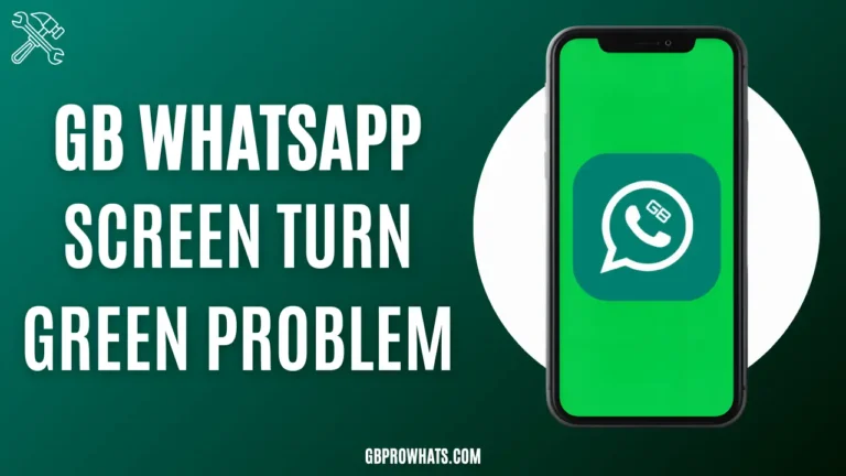 GB WhatsApp screen turn green