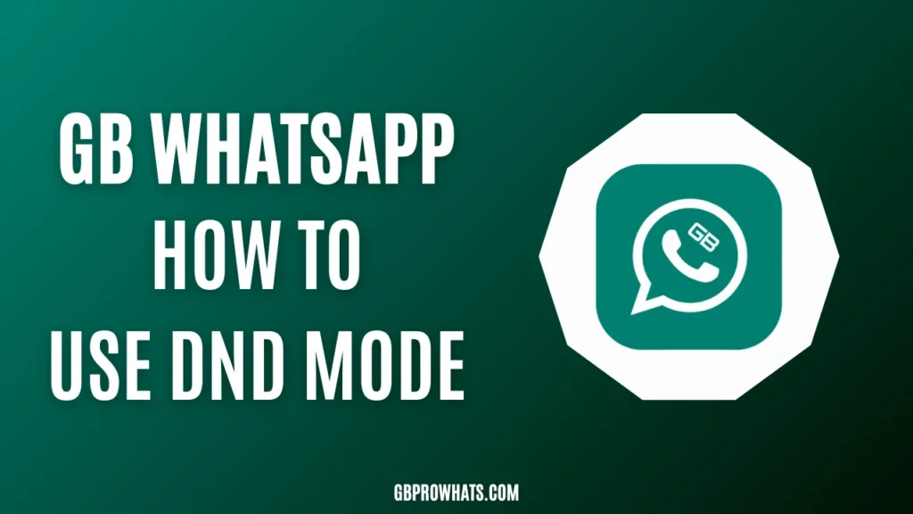 Gb WhatsApp How to use DND Mode
